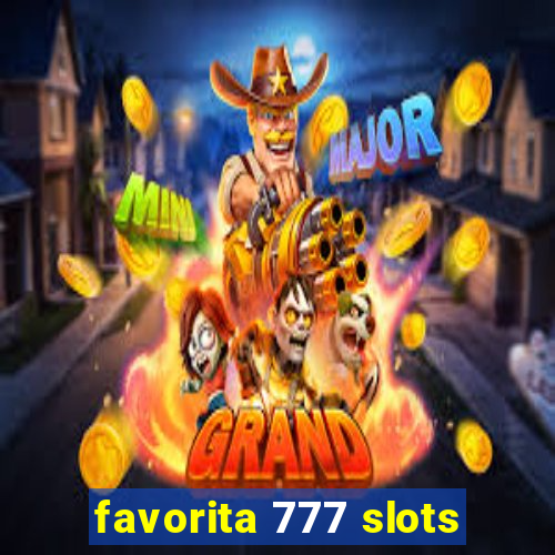 favorita 777 slots